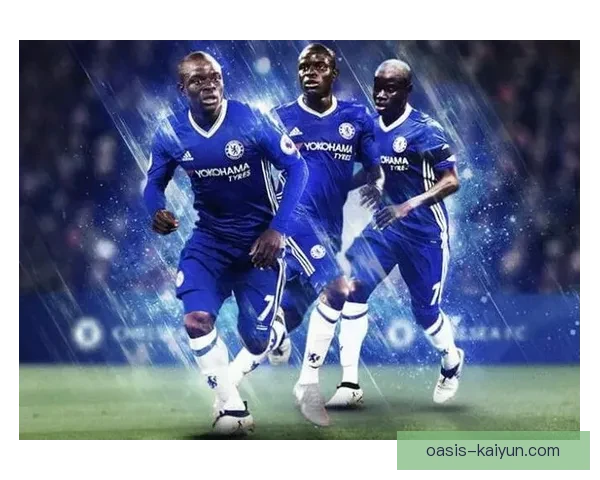 坎特表现稳定，持续提升球队中场控制力